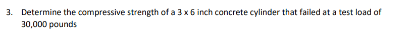 Determine the compressive strength of a 3 6 inch