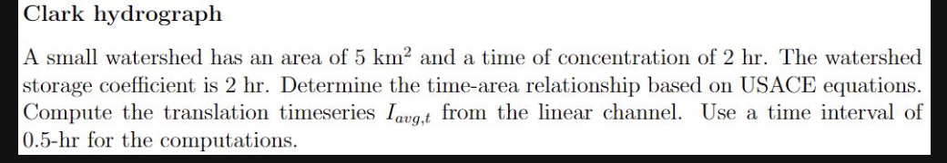 Clark hydrograph A small watershed has an area of