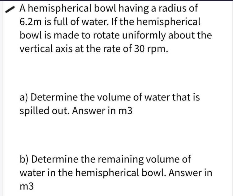 A hemispherical container is rotated at an