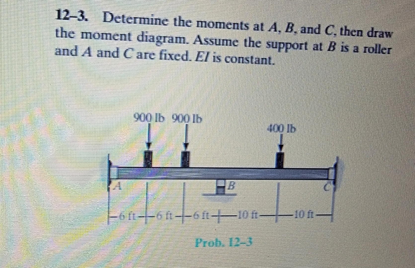 1 2 - 3 . Determine the moments at A , B , and C
