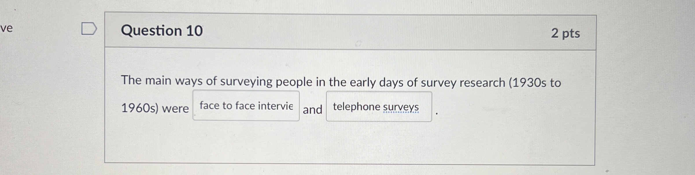 Question 1 0 2 pts The main ways of surveying