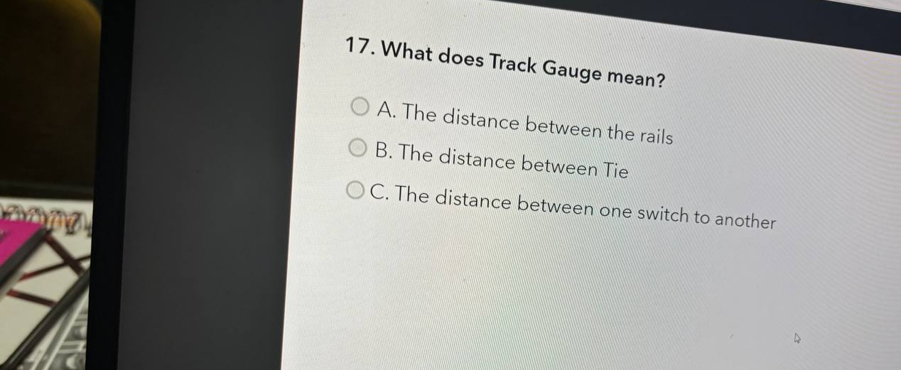 What does Track Gauge mean? A . The distance