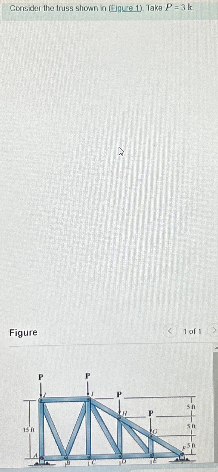 Consider the truss shown in ( Figure 1 ) . Take P