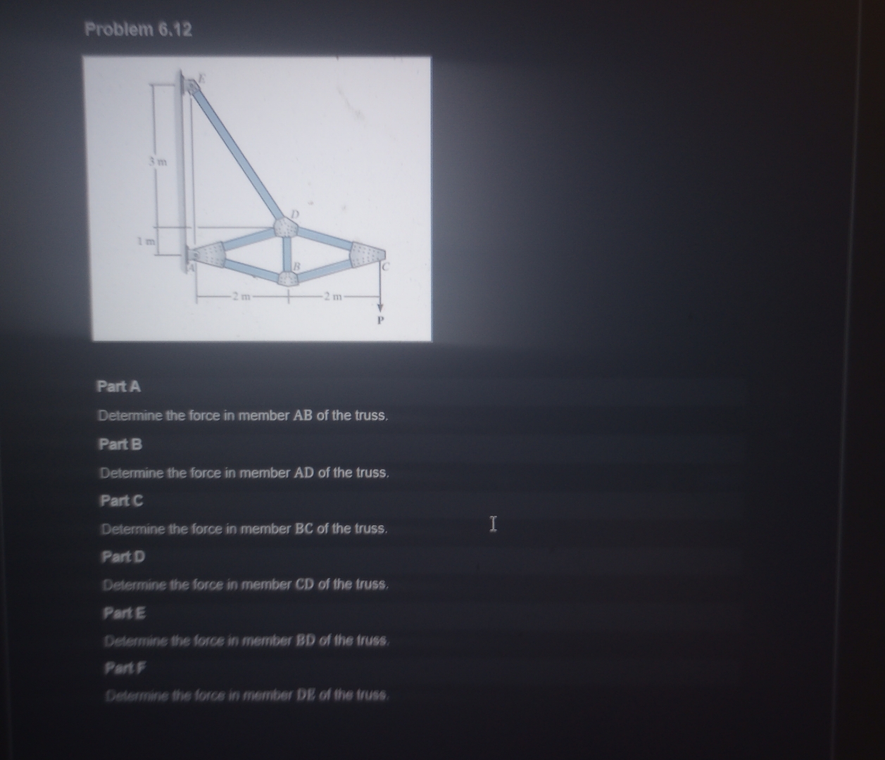 Problem 6 . 1 2 Part A Determine the force in
