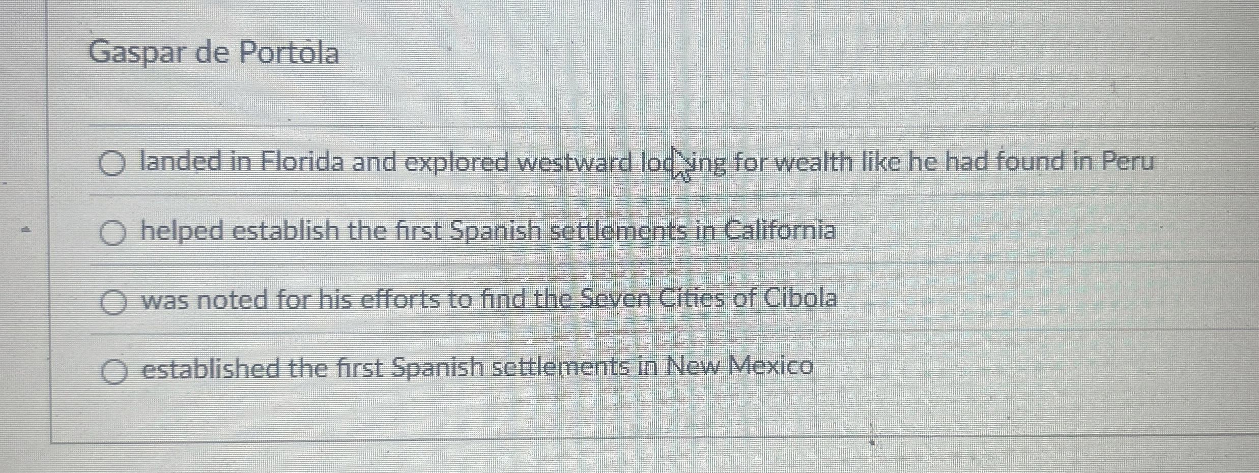 Gaspar de Portola landed in Florida and explored