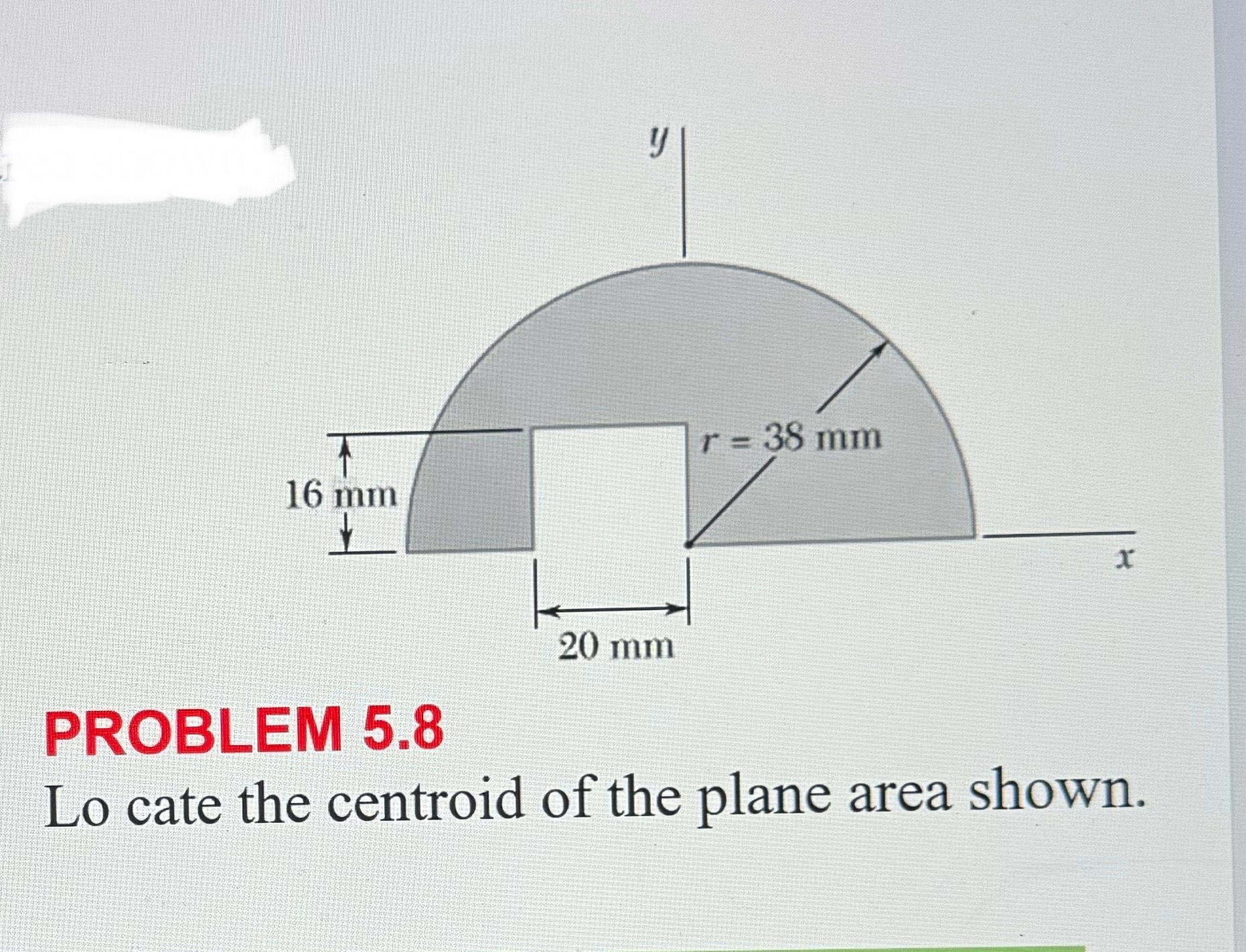 PROBLEM 5 . 8 Lo cate the centroid of the plane