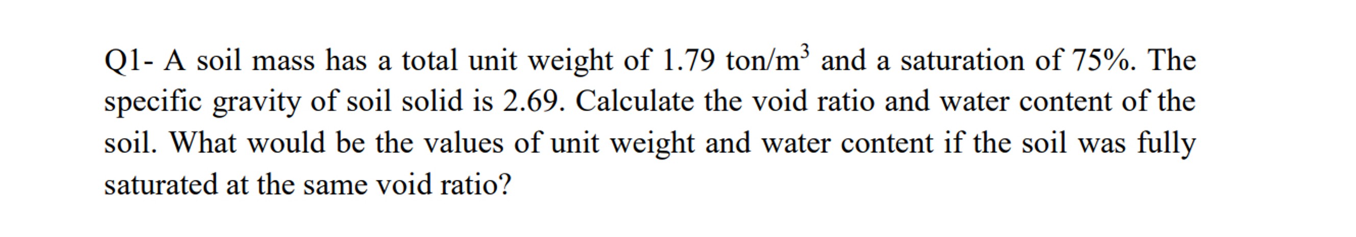 Q 1 - A soil mass has a total unit weight of 1 .