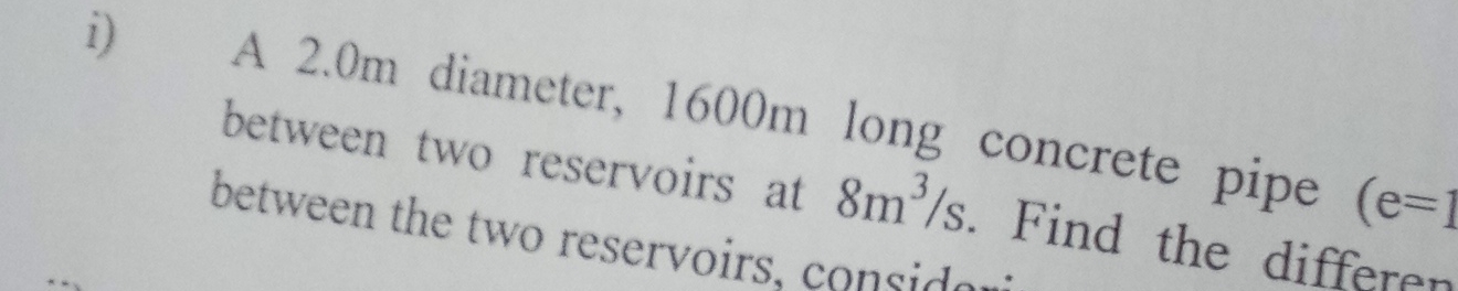 i ) A 2 . 0 m diameter, 1 6 0 0 m long concrete