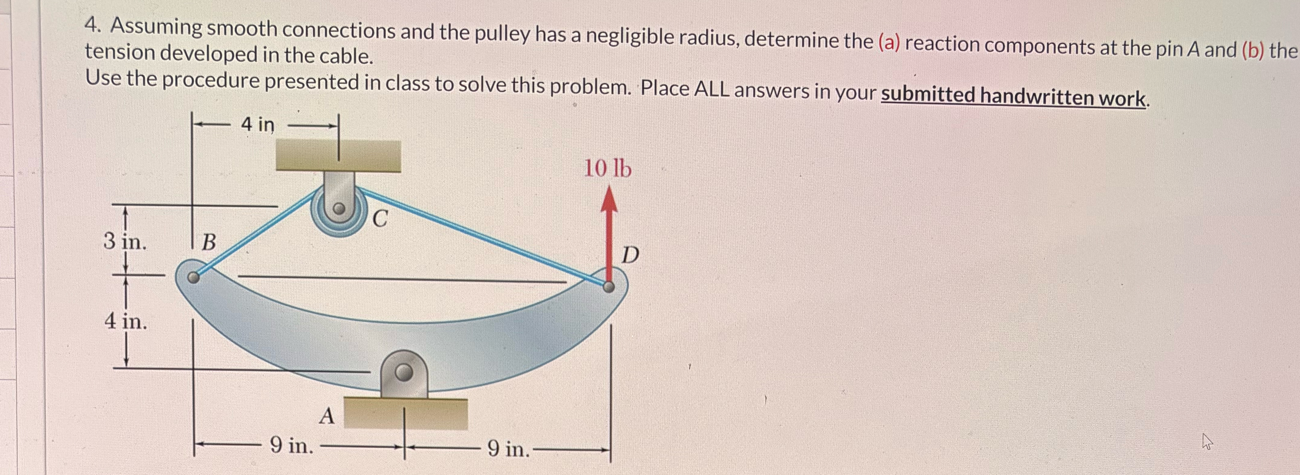 Assuming smooth connections and the pulley has a