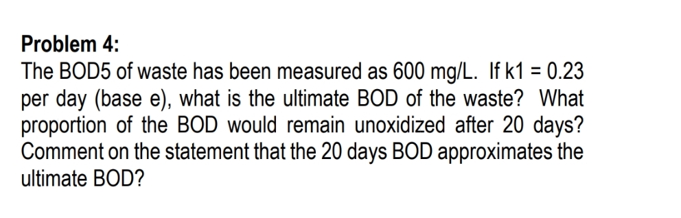 Problem 4 : The BOD 5 of waste has been measured