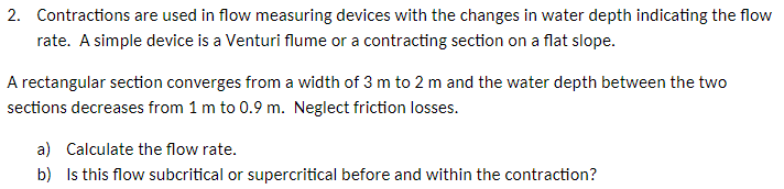 Contractions are used in flow measuring devices