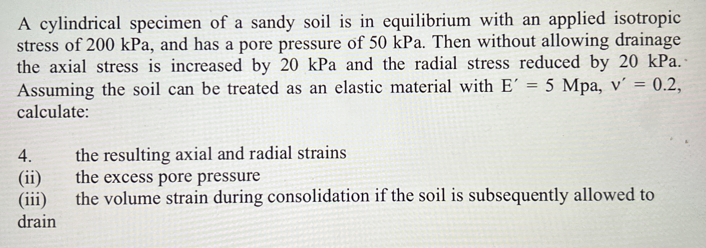 A cylindrical specimen of a sandy soil is in