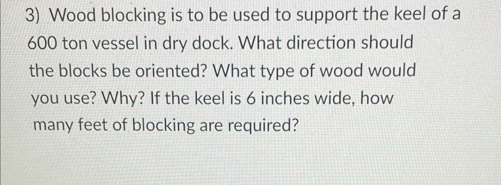 Wood blocking is to be used to support the keel