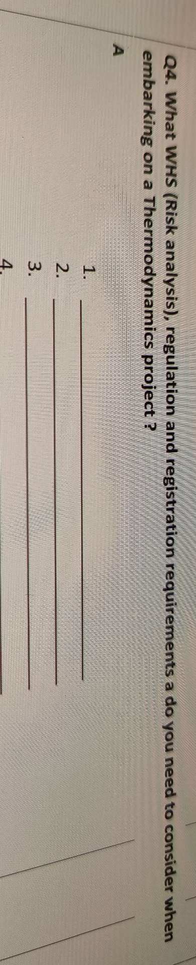 Q 4 . What WHS ( Risk analysis ) , regulation and