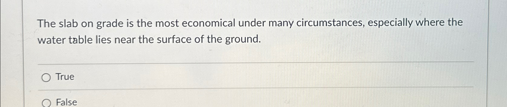 The slab on grade is the most economical under