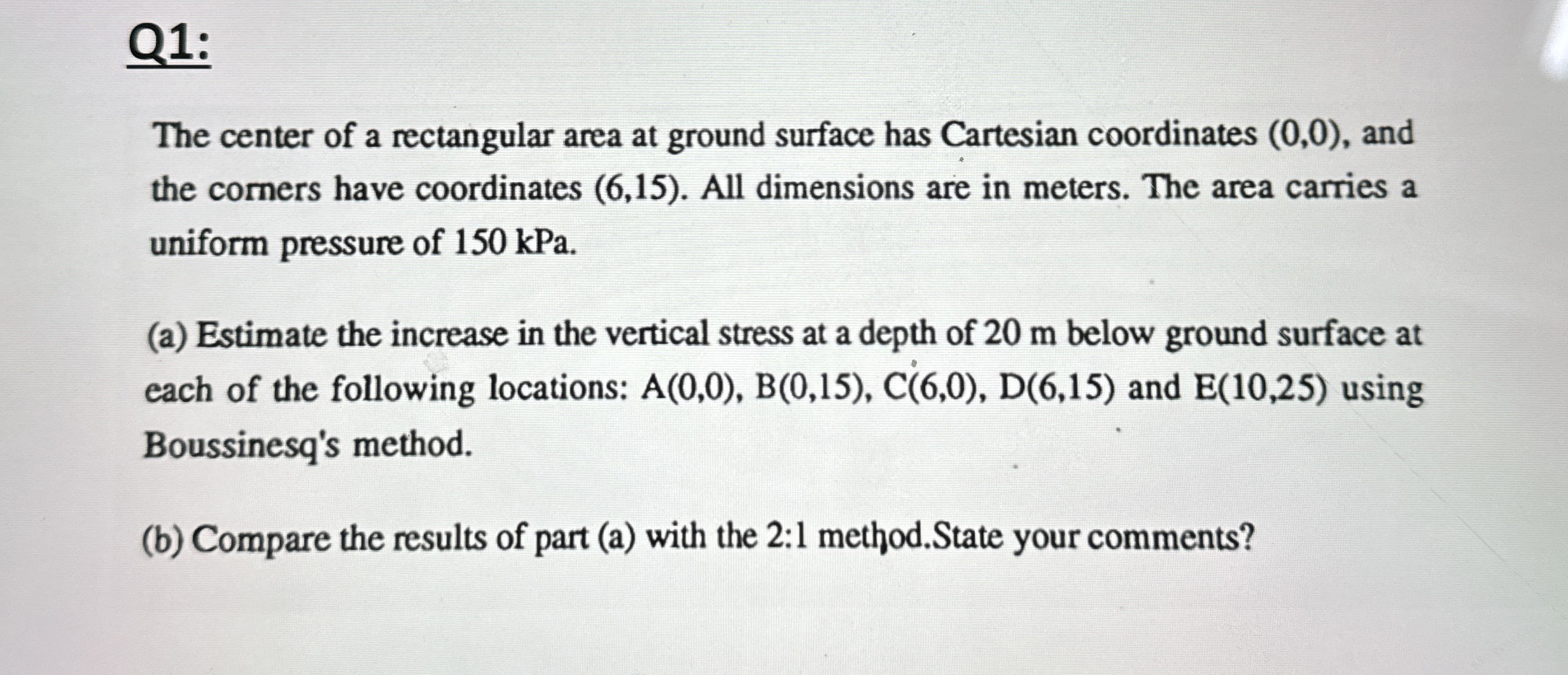 Q 1 : The center of a rectangular area at ground