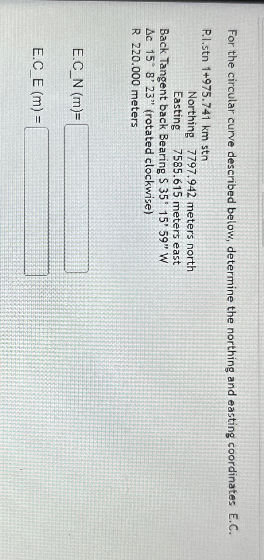 For the circular curve described below, determine