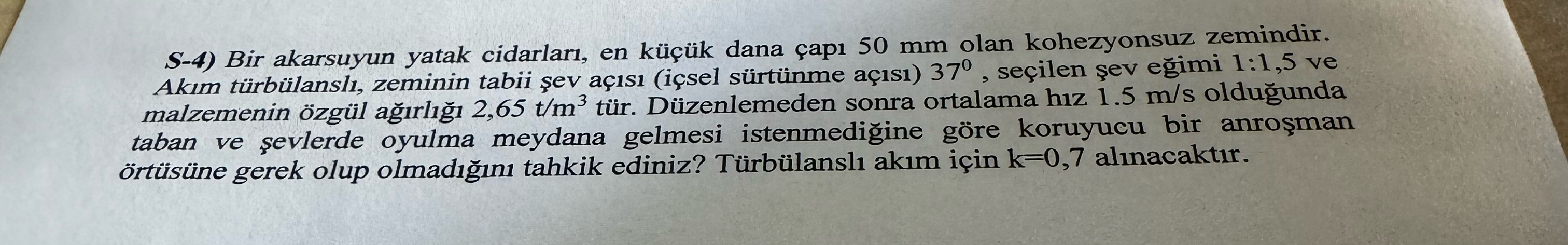 S - 4 ) Bir akarsuyun yatak cidarlar , en k k