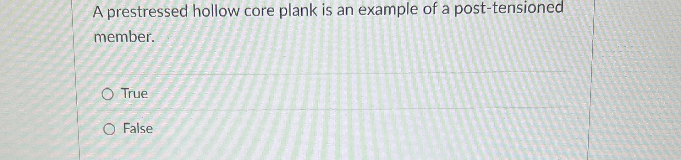 A prestressed hollow core plank is an example of
