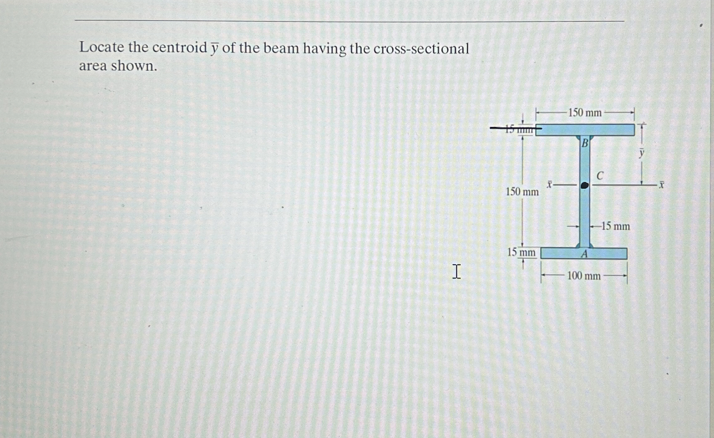 Locate the centroid ? b a r ( y ) of the beam