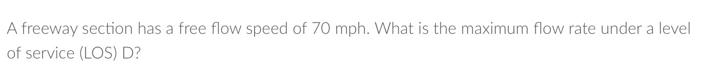 A freeway section has a free flow speed of 7 0 m