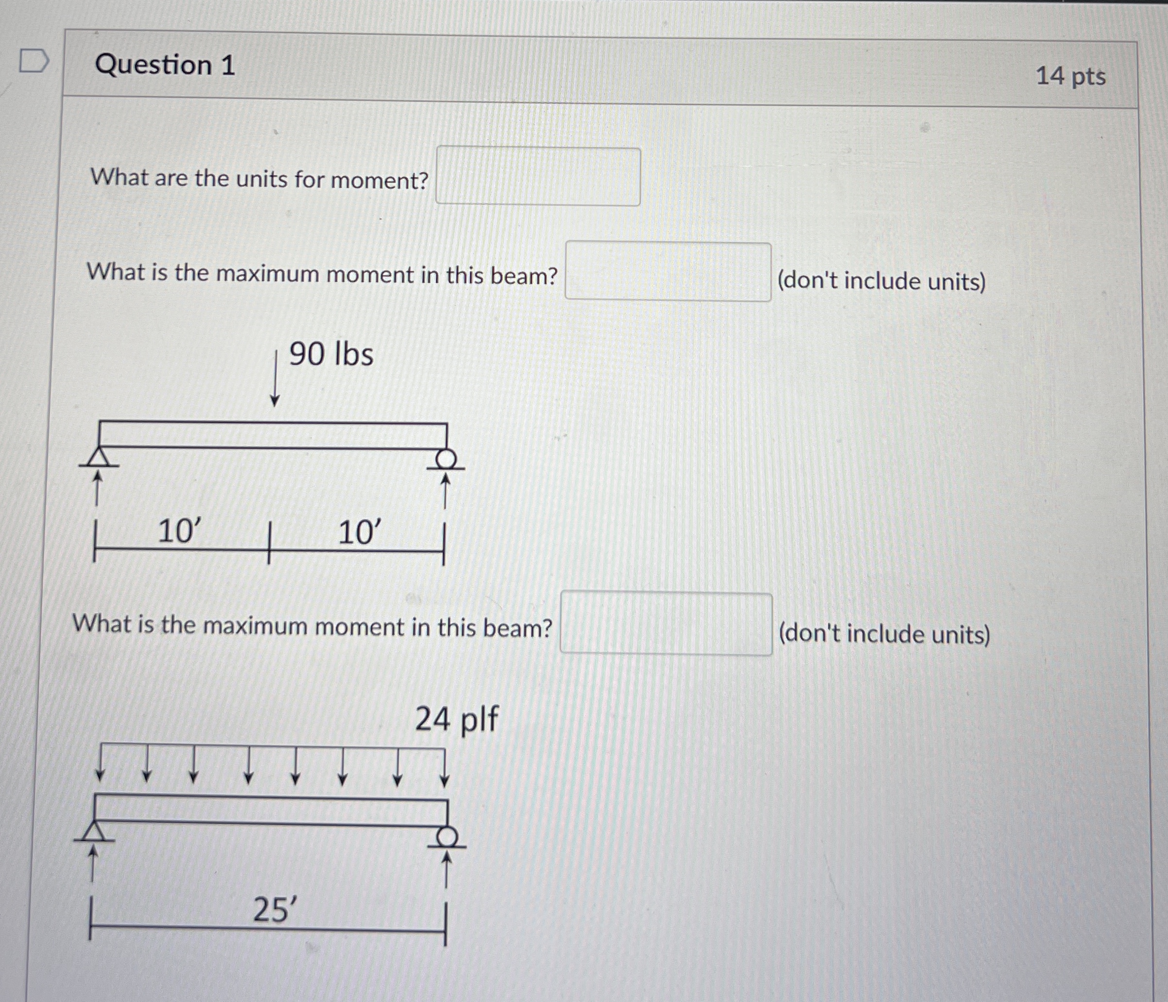 Question 1 What are the units for moment? What is