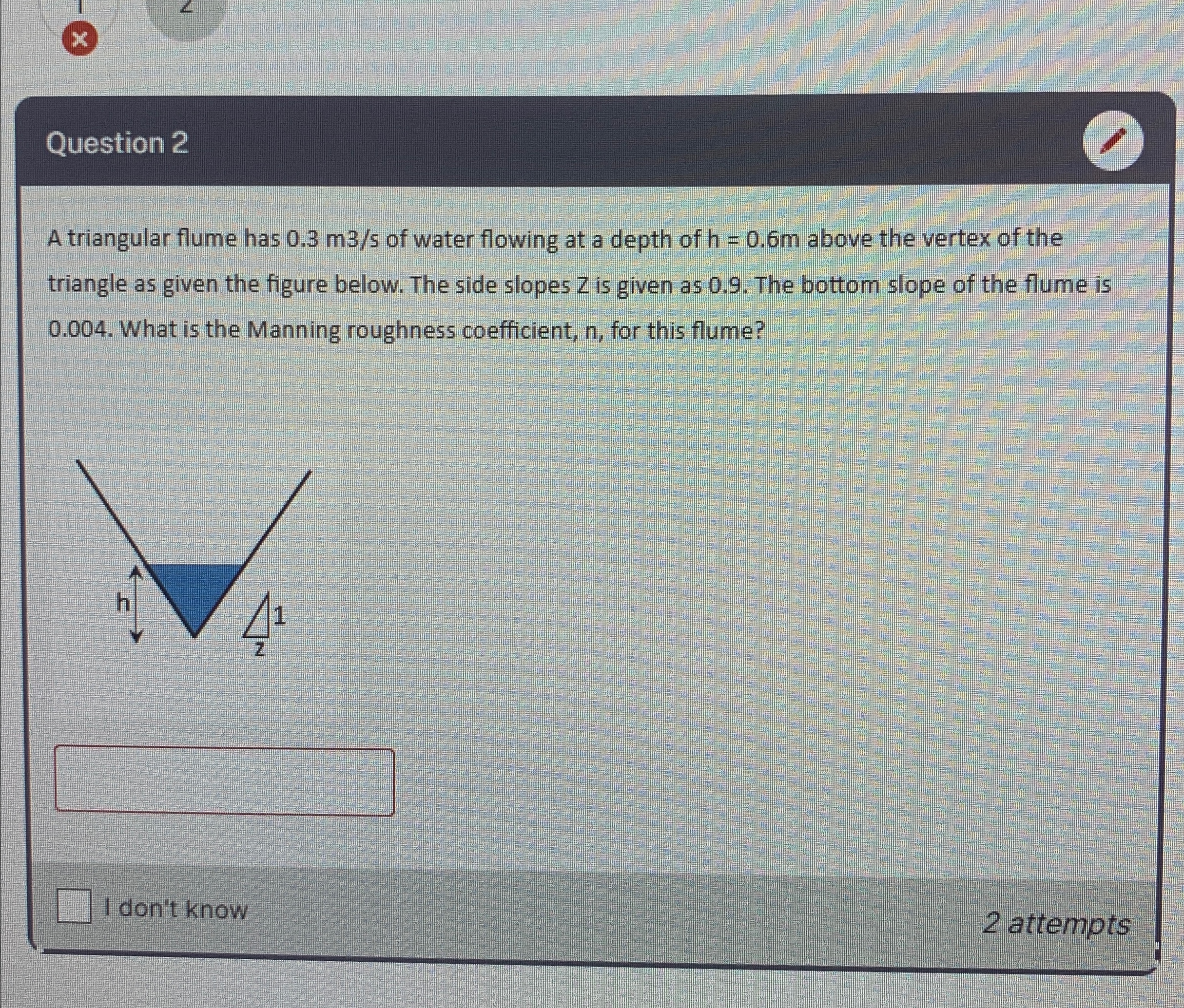 Question 2 A triangular flume has 0 . 3 m 3 s of