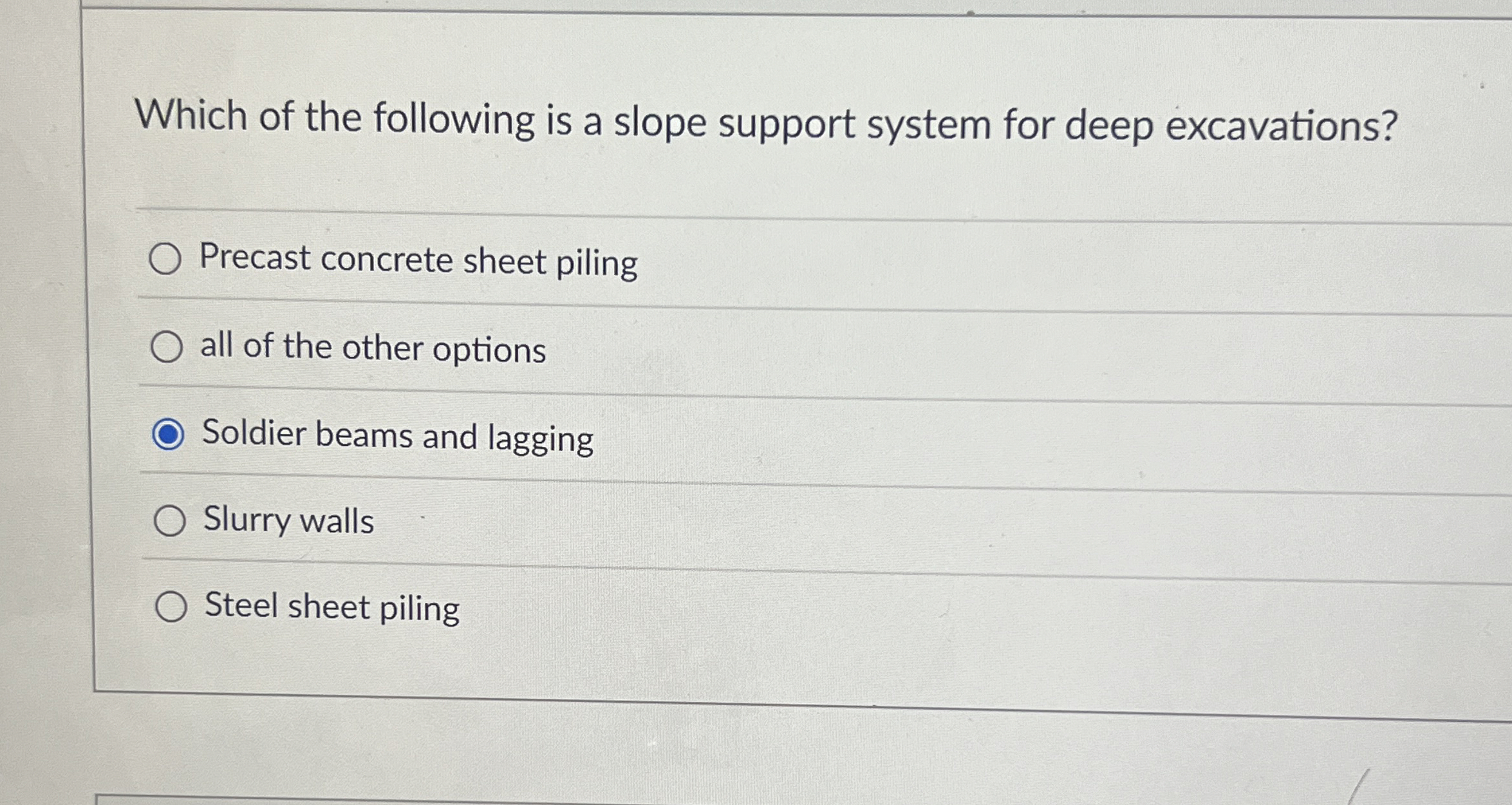 Which of the following is a slope support system