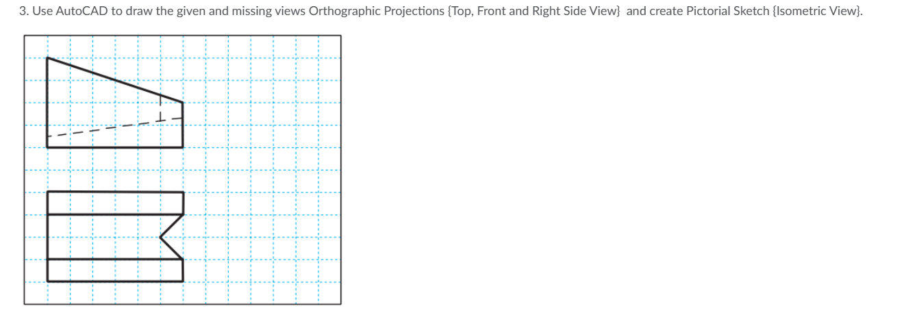 Use AutoCAD to draw the given and missing views