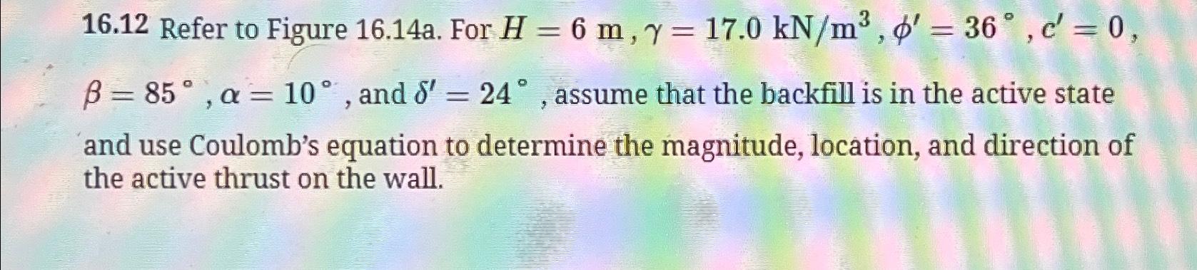 16.12 Refer to Figure 16.14a. For H=6m,\\\\gamma