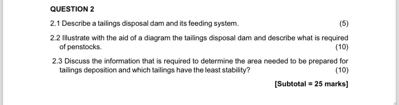 QUESTION 2 2 . 1 Describe a tailings disposal dam