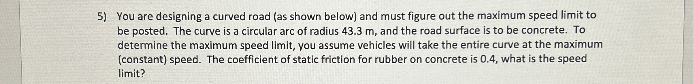 You are designing a curved road ( as shown below