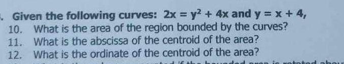 Given the following curves: 2 x = y 2 + 4 x and y