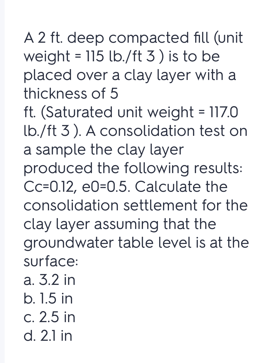 A 2 f t . deep compacted fill ( unit weight = 1 1