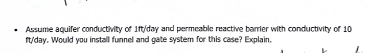 Assume aquifer conductivity of 1 f t ? day and