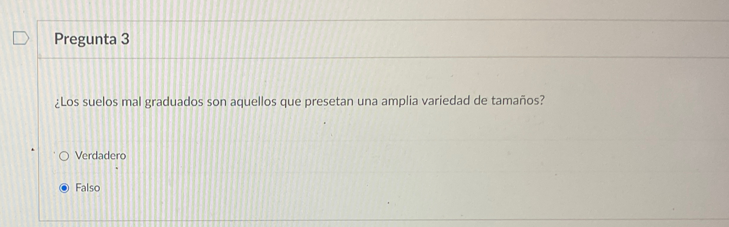 Pregunta 3 Los suelos mal graduados son aquellos