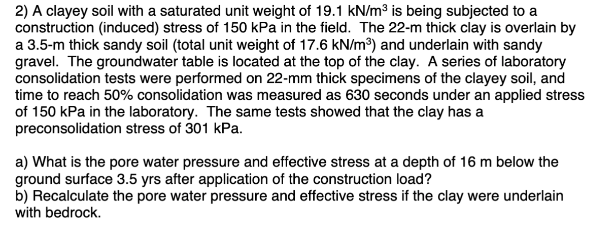 A clayey soil with a saturated unit weight of 1 9