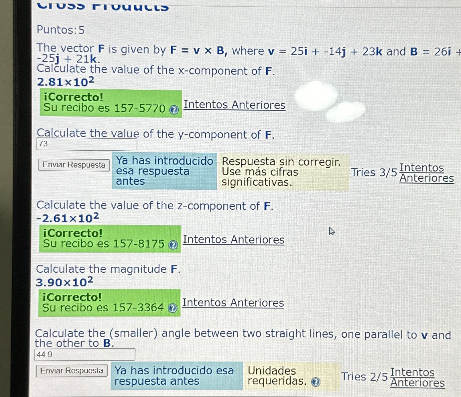 Puntos: 5 The vector F is given by F = v B ,
