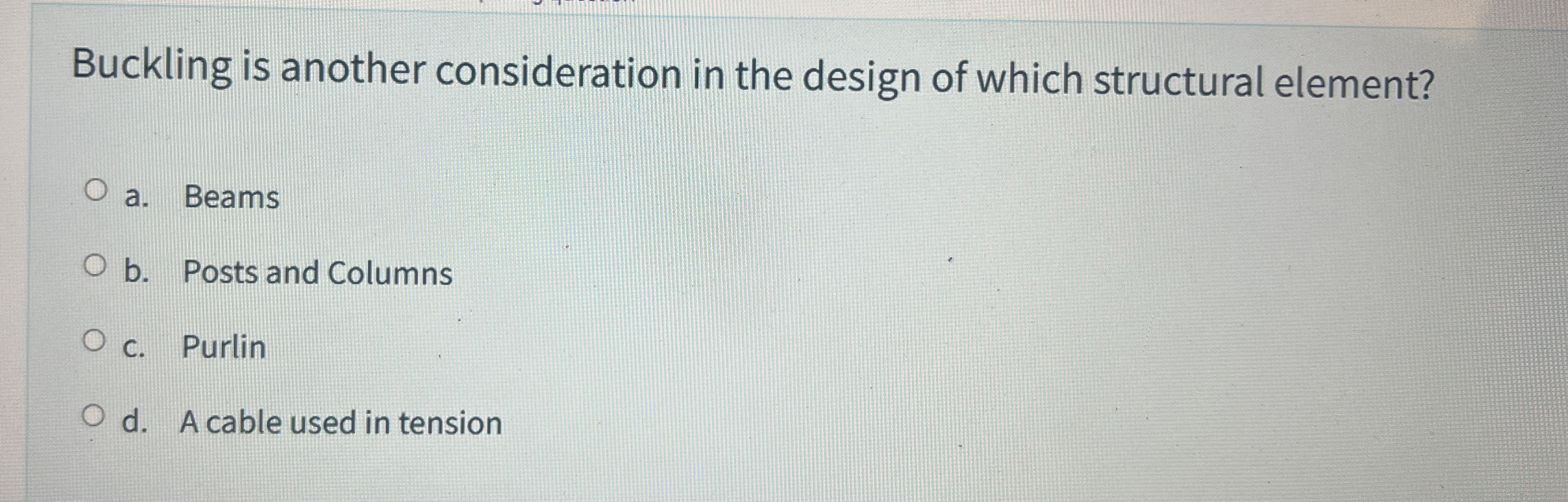 Buckling is another consideration in the design