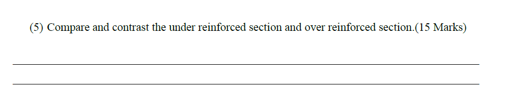 ( 5 ) Compare and contrast the under reinforced