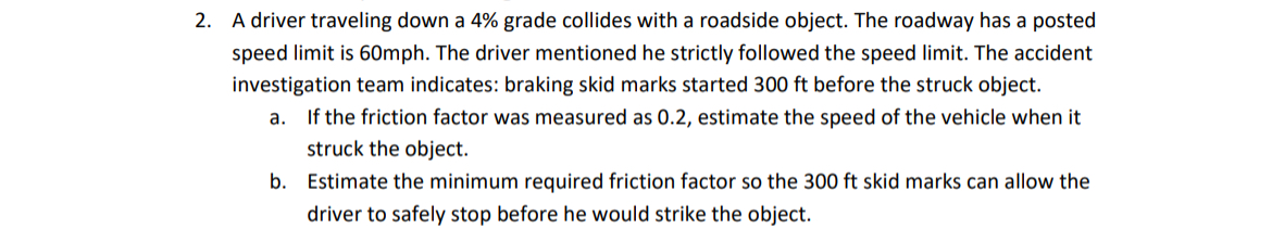 A driver traveling down a 4 % grade collides with