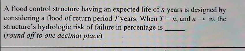 A flood control structure having an expected life