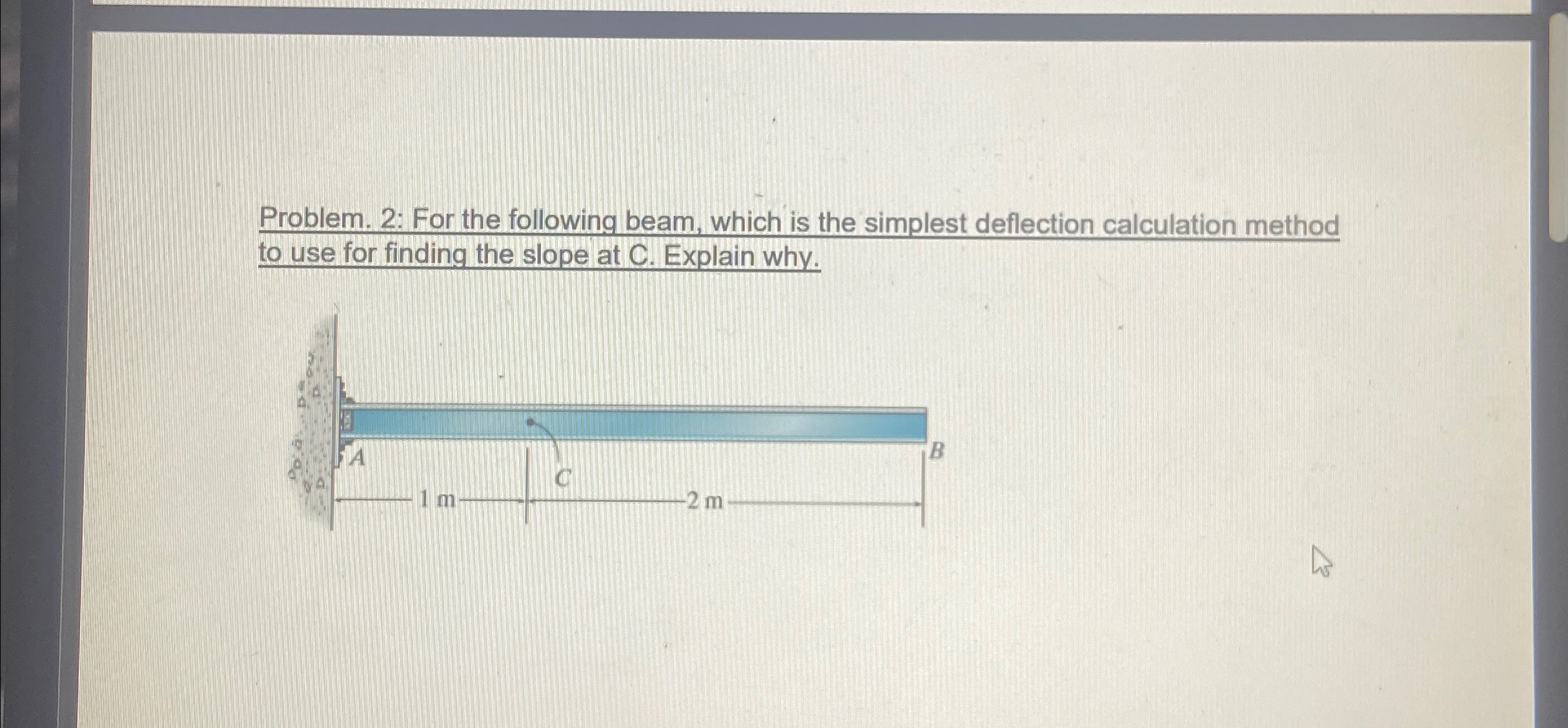 Problem. 2 : For the following beam, which is the