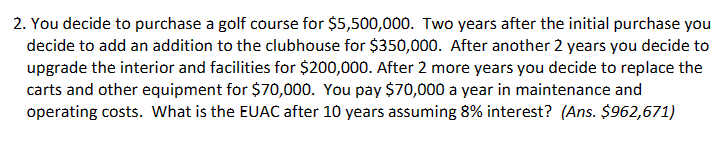 You decide to purchase a golf course for $ 5 , 5