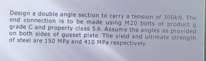 Design a double angle section to carry a tension