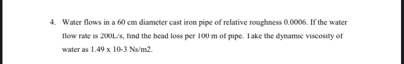 Water flows in a 6 0 c m diameter cast iron pipe