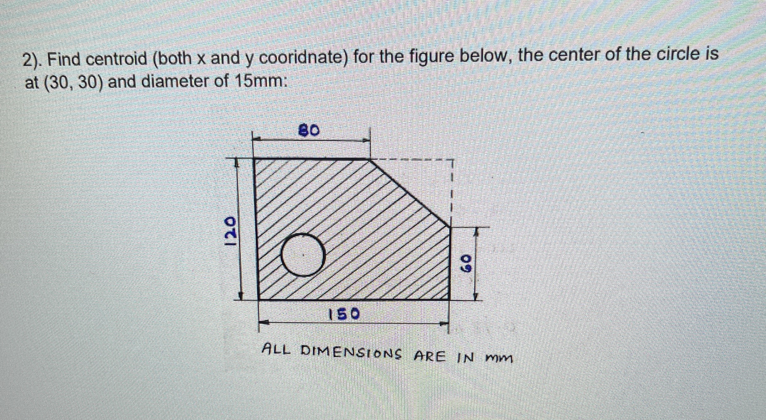 . Find centroid ( both x and y cooridnate ) for