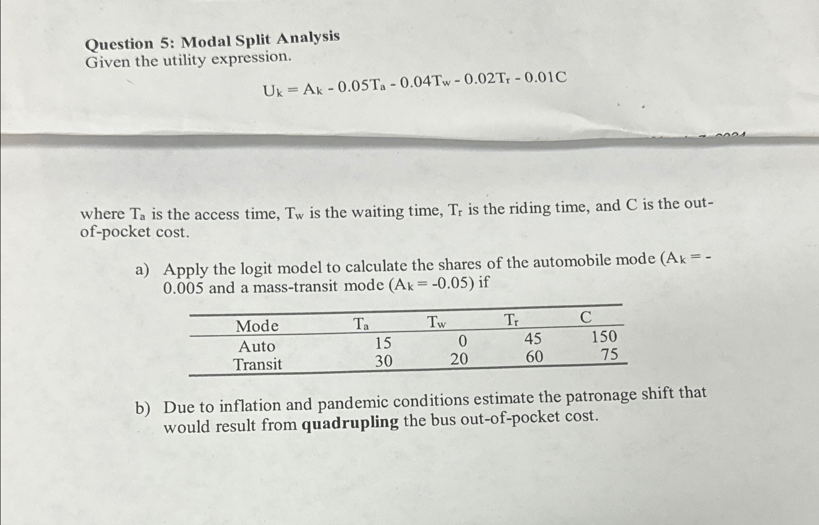 Question 5 : Modal Split Analysis Given the