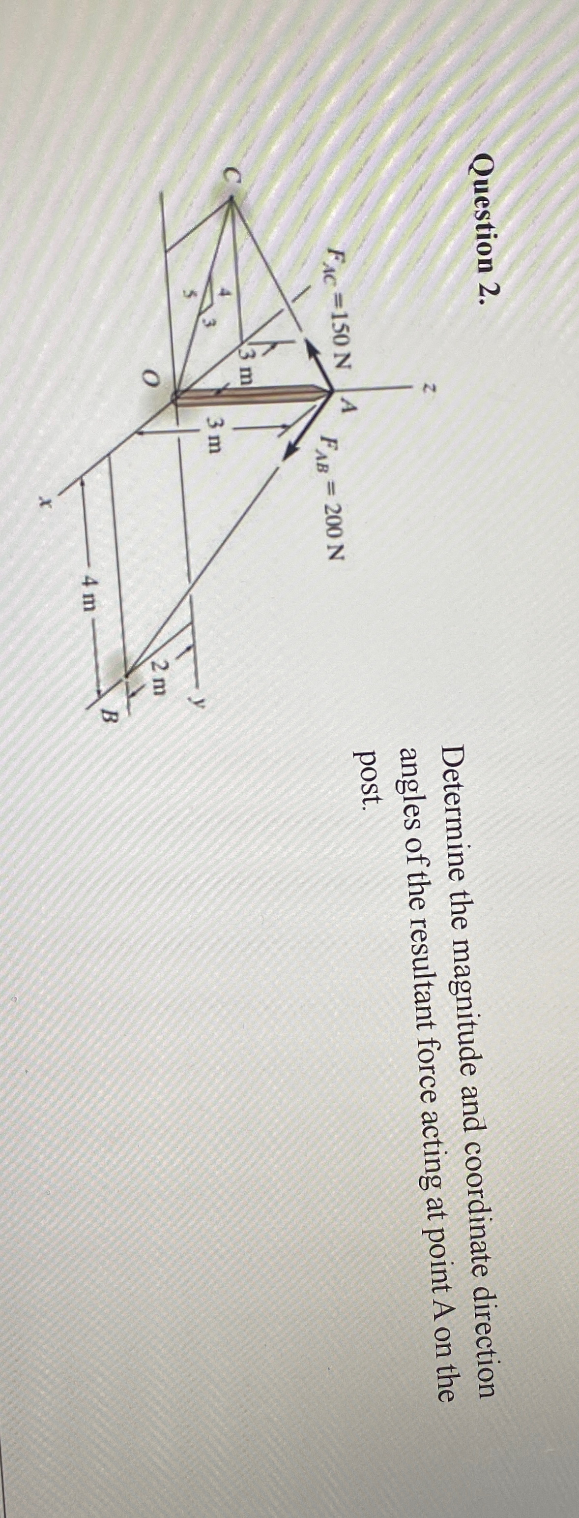 Question 2 . Determine the magnitude and