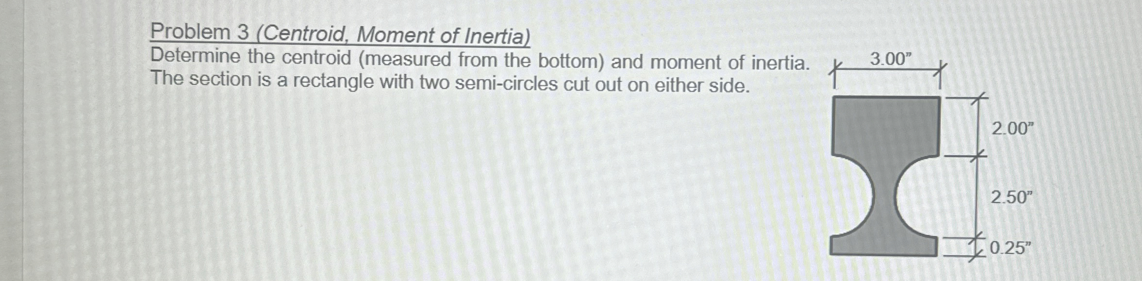 Problem 3 ( Centroid , Moment of Inertia )